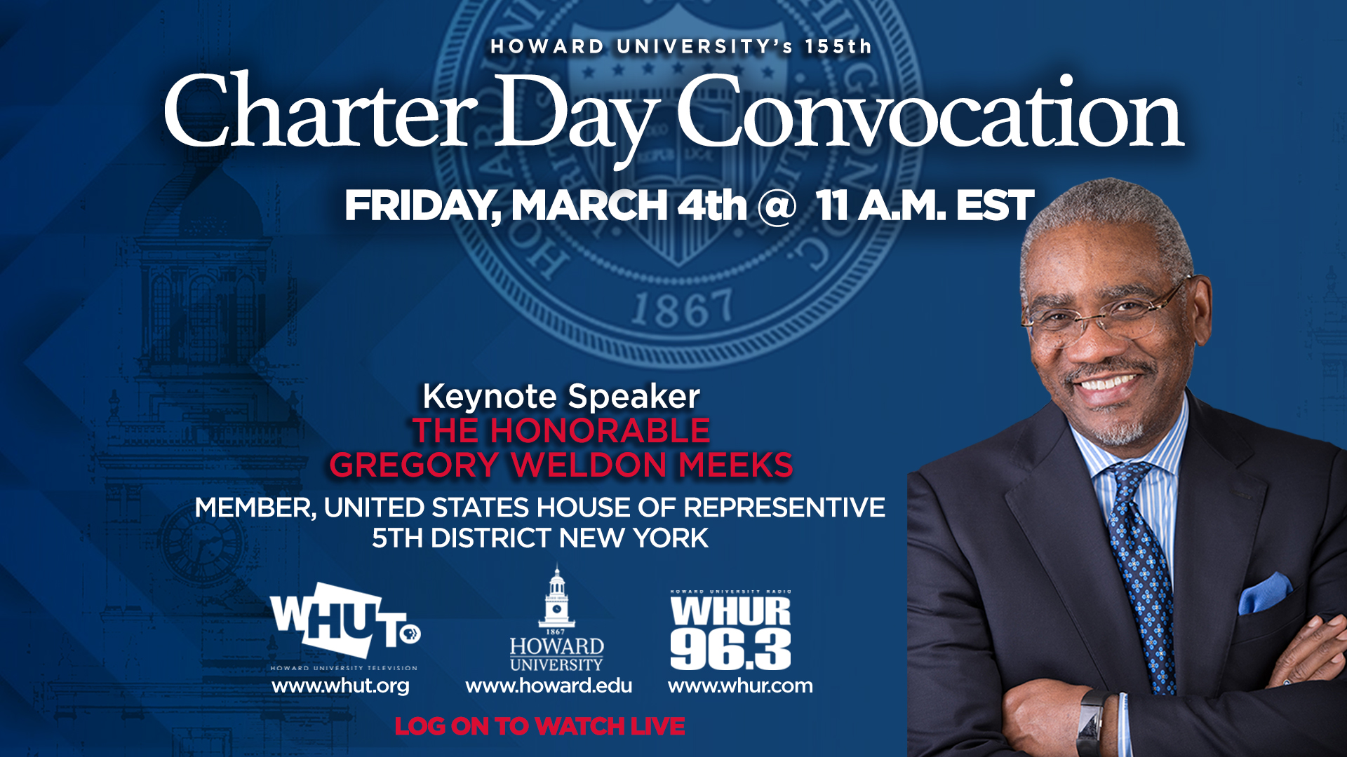 Charter Day Convocation: Friday, March 4th @ 11 A.M. Keynote speaker: the honorable Gregory Weldon Meeks, member, United States house of representatives 5th district New York