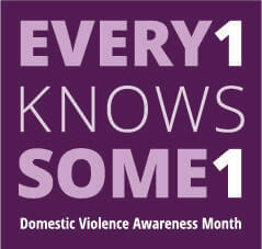 Purple box containing the words, "EVERY 1 KNOWS SOME 1" stacked above the words, "Domestic Violence Awareness Month."